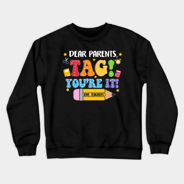 Dear Parents Tag You're It, Funny Teacher, Summer Vacation, Happy Last Day of School, Out Of School Crewneck Sweatshirt by artbyGreen